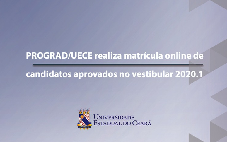 PROGRAD/UECE realiza matrícula online de candidatos aprovados no vestibular 2020.1