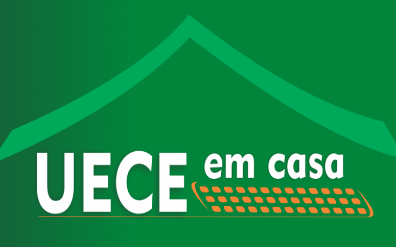 UECE em Casa – mais uma ferramenta de orientação para a comunidade acadêmica