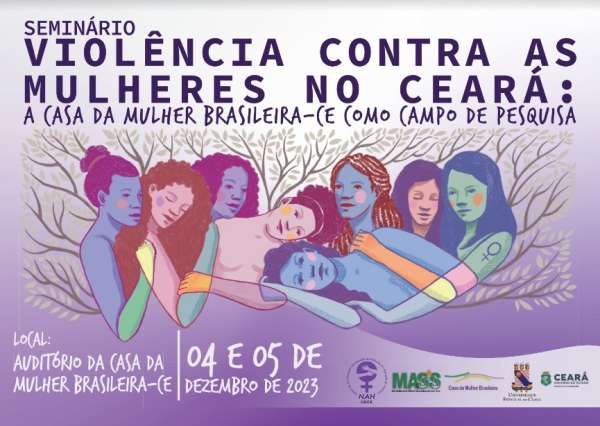 seminário anual “Violência Contra as Mulheres no Ceará: a Casa da  Mulher Brasileira-CE como campo de pesquisa
