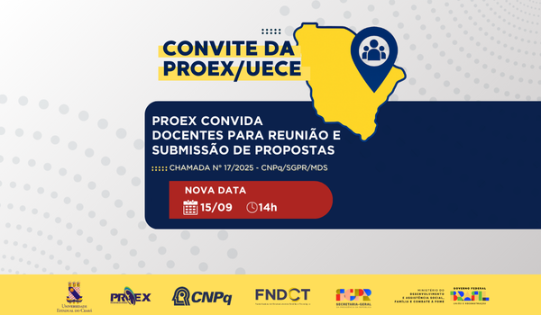 (NOVA DATA PARA REUNIÃO) PROEX convida docentes da UECE para reunião e submissão de propostas à Chamada CNPq/FNDCT/SGPR/MDS nº 17/2025