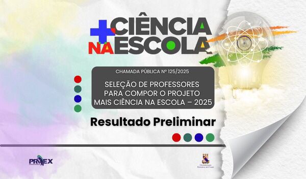 PROEX/UECE divulga resultado preliminar da seleção de professores para o Projeto Mais Ciência na Escola 2025