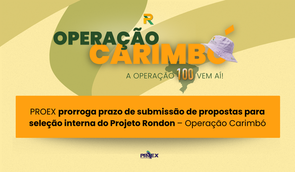 PROEX prorroga prazo de submissão de propostas para seleção interna do Projeto Rondon – Operação Carimbó