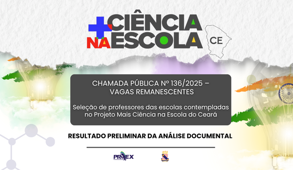 RESULTADO PRELIMINAR DA ANÁLISE DOCUMENTAL Edital nº 136/2025 – Projeto Mais Ciência na Escola/PROEX-UECE