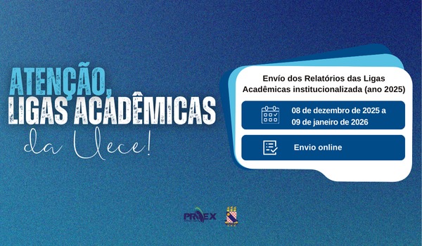PROEX/UECE divulga período de envio dos Relatórios das Ligas Acadêmicas Institucionalizadas