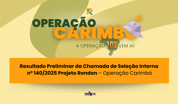 Resultado da Chamada de Seleção Interna nº 140/2025 para submissão ao Edital Projeto Rondon – Operação Carimbó