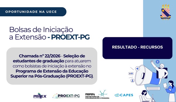 UECE divulga homologação das inscrições, após recurso, para seleção de bolsistas IEXT do PROEXT-PG