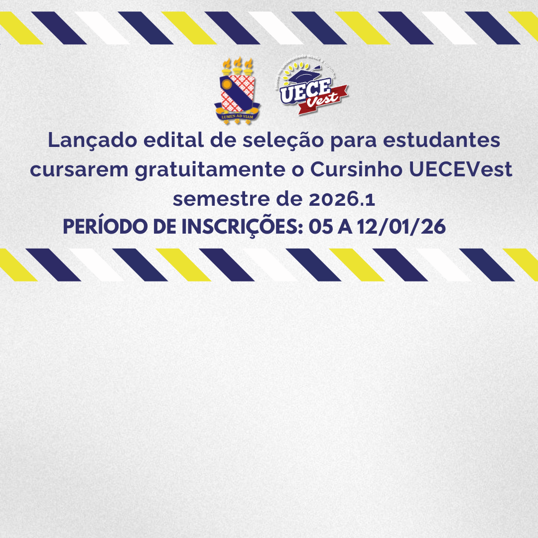 Lançado Edital do UECEVest destinado a Estudantes Bolsistas para o 1º semestre de 2026.1!
